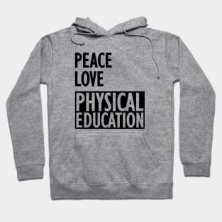 Physical Education - Peace love physical education Hoodie